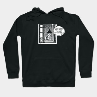 Can you believe those witches? Hoodie